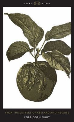 Forbidden Fruit: From The Letters of Abelard and Heloise (Penguin Great Loves) -