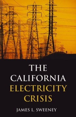 CALIFORNIA ELECTRICITY CRISIS (HOOVER INSTITUTION PRESS By James L. Sweeney