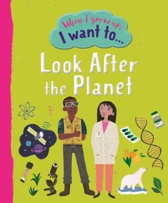 When I Grow Up I Want To Look After The Planet | Noodle Juice | Englisch | Buch