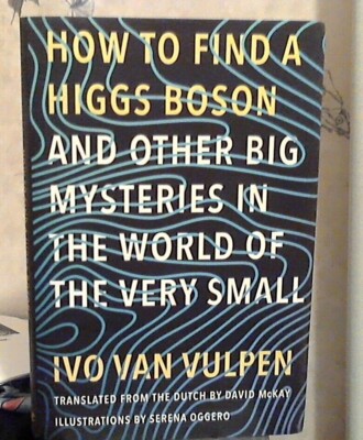 How to Find a Higgs Boson and Other Big Mysteries in the World of Very Small NEW