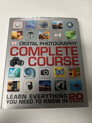 DK Complete Courses Ser.: Digital Photography Complete Course : Learn Everything