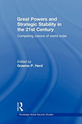 Great Powers and Strategic Stability in the 21st Century: Competing Visions ...