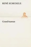René Schickele | Grand'maman | Taschenbuch | Deutsch (2012) | 140 S.