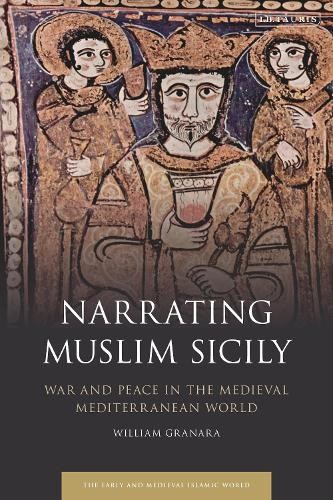 Narrating Muslim Sicily by William Granara - 9780755638543