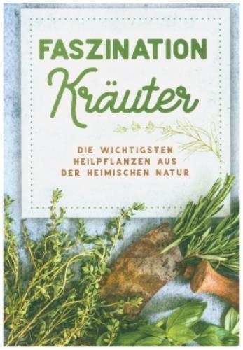 Thumbnail - Faszination Kräuter - Die Wichtigsten Heilpflanzen Aus Der Heimischen