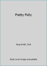 Pretty Polly by King-Smith, Dick