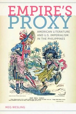 Meg Wesling Empire's Proxy (Hardback) American Literatures Initiative