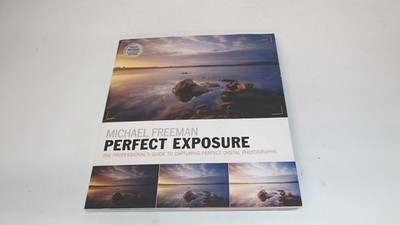 			Perfect exposure: The professional guide to capturing perfect dig		
