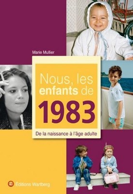 Nous, les enfants de 1983: De la naissance à l'âge adulte, Marie Mullier