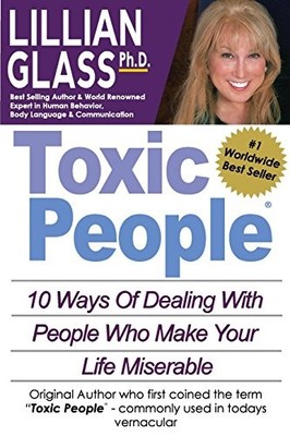 TOXIC PEOPLE: TOXIC PEOPLE: 10 WAYS OF DEALING WITH PEOPLE By Lillian Glass NEW