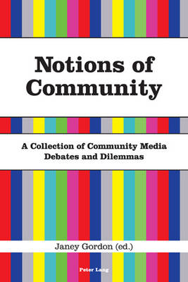 Notions of Community: A Collection of Community Media Debates and Dilemmas by...