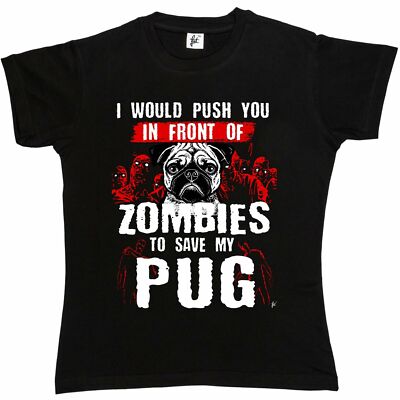 I Would Push You In Front Of Zombies To Save My Pug Damen Boyfriend Fit T-Shirt