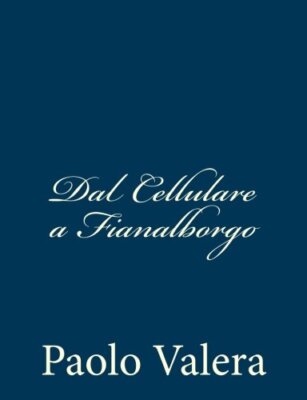 Dal Cellulare a Fianalborgo by Valera  New 9781482324778 Fast Free Shipping-,