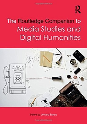 THE ROUTLEDGE COMPANION TO MEDIA STUDIES AND DIGITAL By Jentery Sayers EXCELLENT