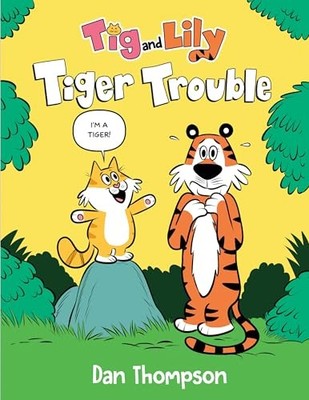 Tiger Trouble (TIG and Lily Book 1): ..., Thompson, Dan