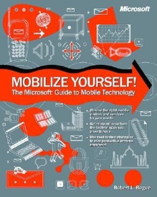 Mobilize Yourself! the Microsoft Guide to Mobile Technology