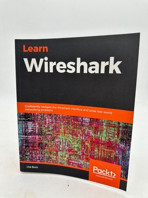 Learn Wireshark: Confidently Navigate the Wireshark Interface - 2019 Paperback 