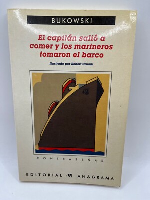CHARLES BUKOWSKI ~ El Capitan Salio a Comer Y Los Marineros Tomaron El Barco