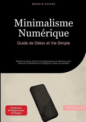 Minimalisme Numrique: Guide de D?tox et Vie Simple: R?duire le temps d'?cran et
