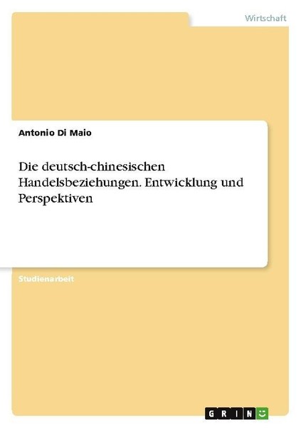Die Deutsch-Chinesischen Handelsbeziehungen. Entwicklung Und Perspektiven Antoni-image