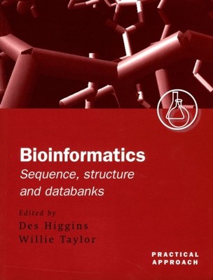 Bioinformatics Sequence Structure and Databanks A  by Des Higgins PAPERBACK