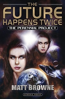 THE FUTURE HAPPENS TWICE: THE PERENNIAL PROJECT By Matt Browne **BRAND NEW**