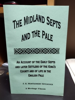 The Midland Septs & The Pale Settlers of the King's County F.R.M. Hitchcock 1998