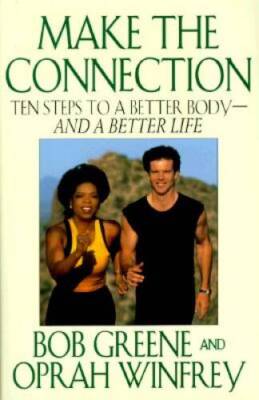 Make the Connection: Ten Steps to a Better Body - and a Better Life - VERY GOOD