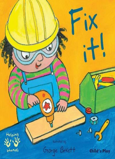 Fix It! (Helping Hands) By Georgie Birkett