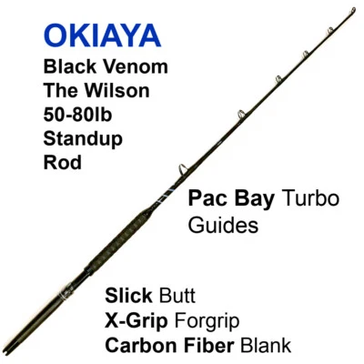 OKIAYA STANDUP RODS 50-80LB "The Wilson Sr" BLACK VENOM-PRO BLANK PAC BAY GUIDES