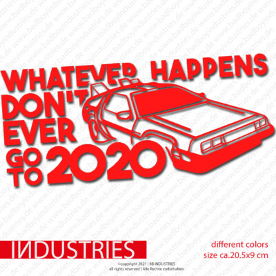 whatever happens don't ever go to 2020 Zurück Aufkleber Zukunft Corona Pandemie