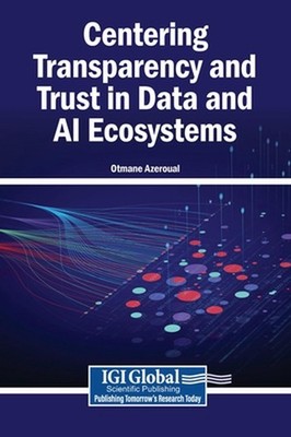 Centering Transparency and Trust in Data and AI Ecosystems by Otmane Azeroual Ha