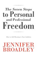 The Seven Steps To Personal And Professional Freedom | Jennifer Broadley | Buch