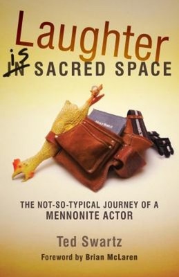 Laughter Is Sacred Space : The Not-So-Typical Journey of a Mennon