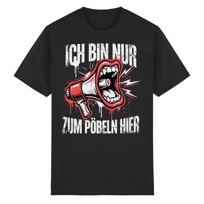 Lustiges T-Shirt Herren mit Spruch ''Ich bin nur zum pöbeln hier'' Größe S-5XL 