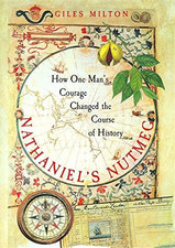 Nathaniel's Nutmeg: How One Man's Courage Changed the Course... - Milton, Giles