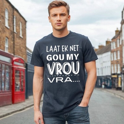 LAAT EK NET GOU MY VROU | HERREN T-Shirt 100% Baumwolle | COOL LETTER | JOKE TOP TEE