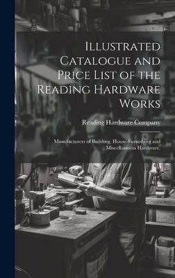 Illustrated Catalogue and Price List of the Reading Hardware Works: | eBay