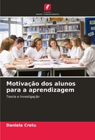 MotivaçãO Dos Alunos Para A Aprendizagem Teoria E InvestigaçãO Daniela Cretu