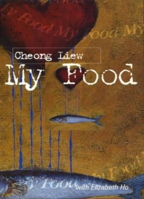 My Food By Cheong Liew,Elizabeth Ho,Cheong Liew