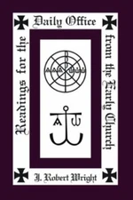 Readings from the Daily Office for the Early Church, Paperback by Wright, J. ...