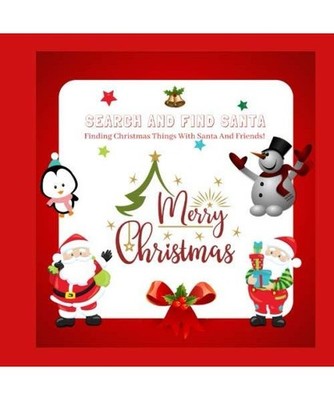 Search And Find Santa: Finding Christmas Things With Santa And Friends: A Fun Ch