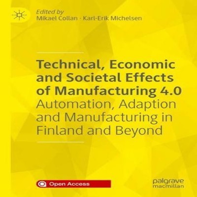 Technical Economic and Societal Effects of Manufacturing 4.0 Auto