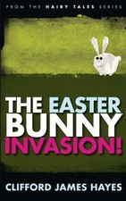 THE EASTER BUNNY INVASION! By Clifford James Hayes *Excellent Condition*