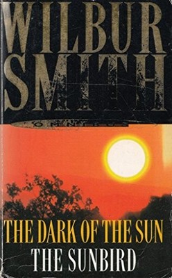 Wilbur Smith Omnibus: The Dark of the Sun, and, The Sunbird - Smith, Wilbur