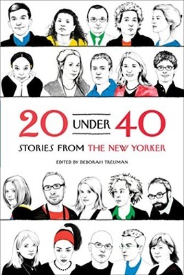 20 Under 40: Stories from the New Yorker by Treisman, Deborah 0374532877
