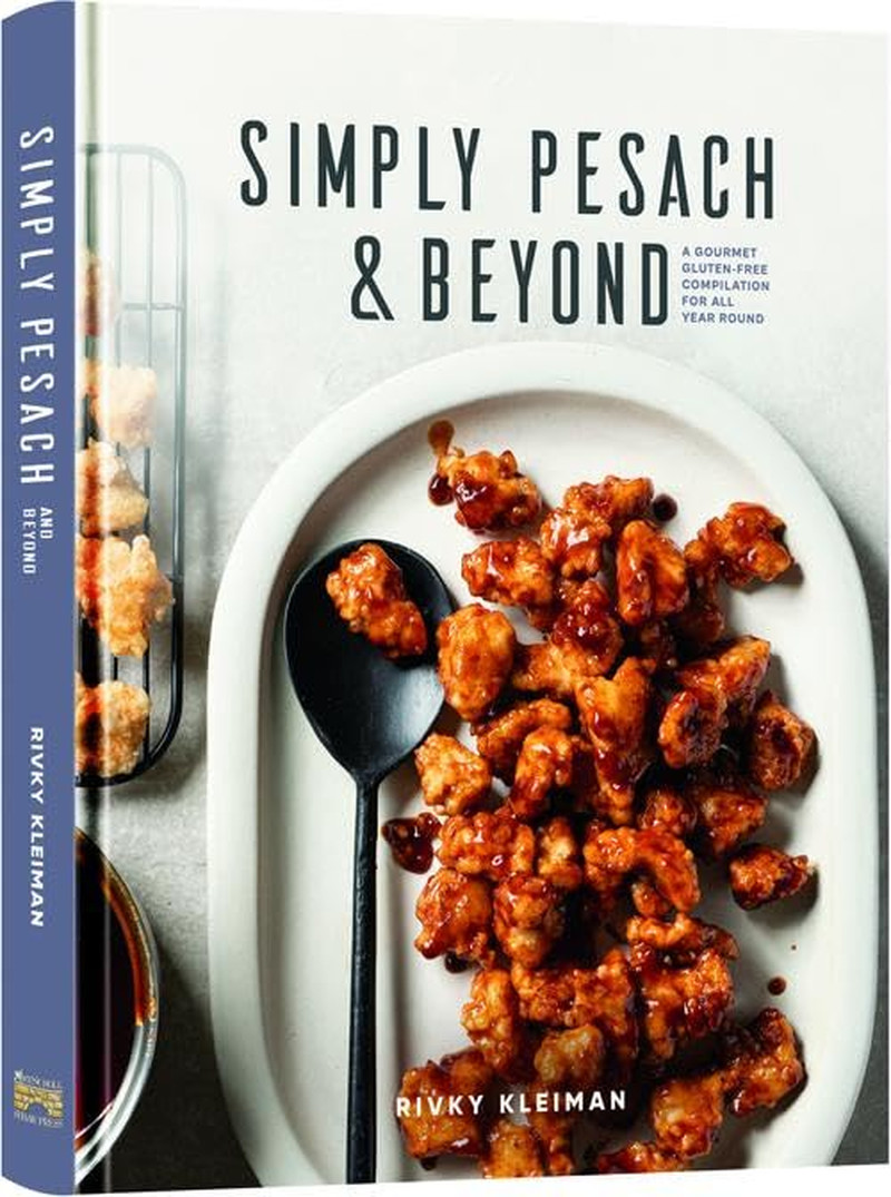 Simply Pesach and beyond a Gourmet Gluten-Free Compilation for All Year Round
