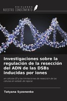 Investigaciones Sobre La RegulacióN De La ReseccióN Del ADN De Las Dsbs...