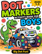 Dot Markers Activity Book for Boys: Easy Dot Art Coloring for Toddlers and Presc