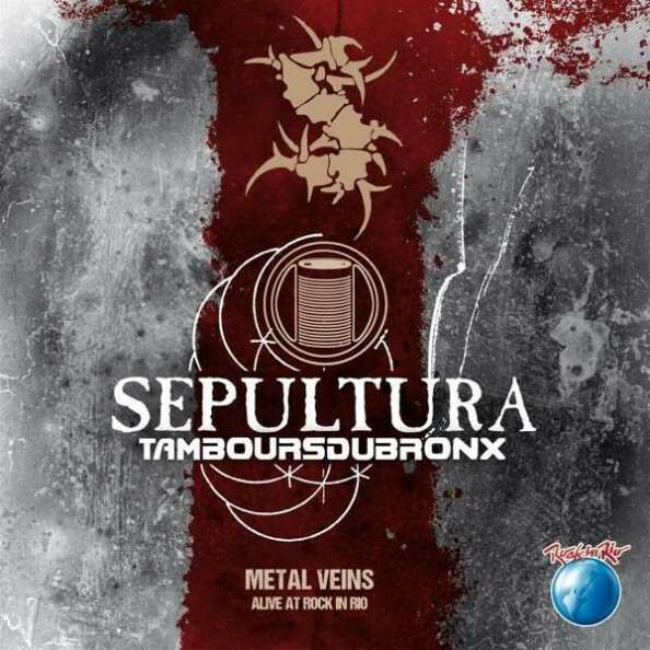 Sepultura & Les Tambours Du Bronx Metal Veins Alive At Rock In Rio CD